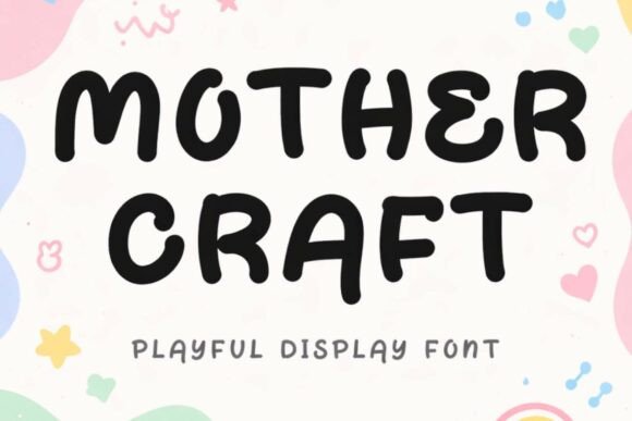Why Mother Craft is the Playful Typeface Your Brand Needs
