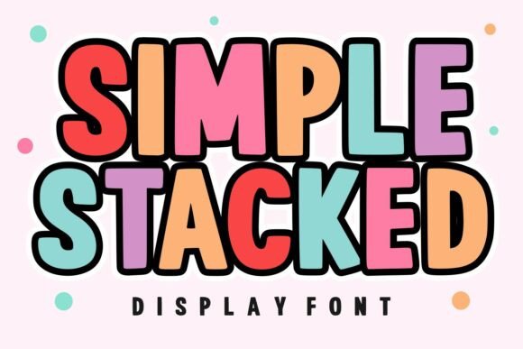Why Simple Stacked Is Your Secret Weapon for Playful Branding